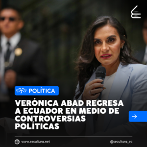 Verónica Abad regresa a Ecuador en medio de controversias políticas