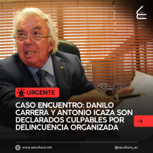 Caso Encuentro: Danilo Carrera y Antonio Icaza son declarados culpables por delincuencia organizada