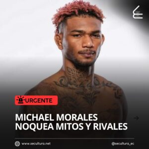 Michael Morales noquea mitos y rivales: Ecuador vibra con su imparable ascenso en la UFC