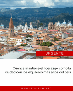 Cuenca mantiene el liderazgo como la ciudad con los alquileres más altos del país
